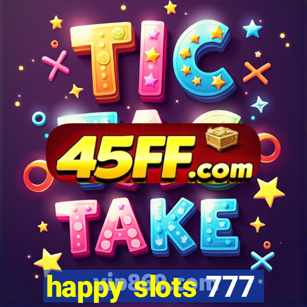 happy slots 777